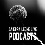 Sierra Leone Live Podcast