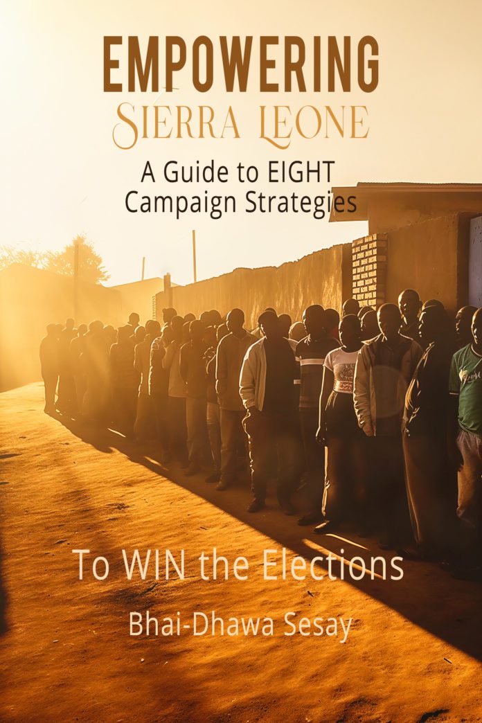 Empowering Sierra Leone: A Guide to Eight Campaign Strategies to Win the Elections